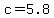 c+=+5.8