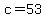c+=+53