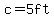 c+=+5ft