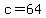 c+=+64