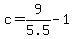 c+=+9%2F5.5+-+1