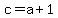 c+=+a%2B1
