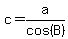 c+=+a%2Fcos%28B%29