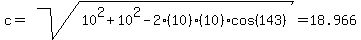 c+=+sqrt%2810%5E2%2B10%5E2-2%2810%29%2810%29cos%28143%29%29+=+18.966