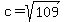 c+=+sqrt%28109%29