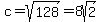c+=+sqrt%28128%29+=+8sqrt%282%29