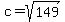 c+=+sqrt%28149%29