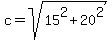 c+=+sqrt%2815%5E2+%2B+20%5E2%29