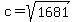 c+=+sqrt%281681%29