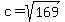 c+=+sqrt%28169%29
