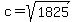 c+=+sqrt%281825%29