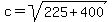 c+=+sqrt%28225+%2B+400%29