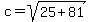 c+=+sqrt%2825%2B81%29