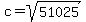 c+=+sqrt%2851025%29
