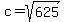 c+=+sqrt%28625%29