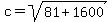c+=+sqrt%2881%2B1600%29