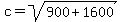 c+=+sqrt%28900%2B1600%29