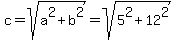 c+=+sqrt%28a%5E2+%2B+b%5E2%29+=+sqrt%285%5E2+%2B+12%5E2%29