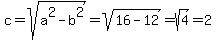 c+=+sqrt%28a%5E2-b%5E2%29+=+sqrt%2816-12%29+=+sqrt%284%29+=+2