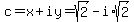 c+=+x%2Biy=sqrt%282%29-i%2Asqrt%282%29