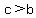 c+%3E+b