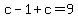 c+-+1+%2B+c+=+9
