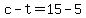 c-t=15-5