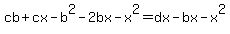 cb%2Bcx-b%5E2-2bx-x%5E2+=+dx-bx-x%5E2