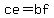 ce=bf