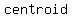 centroid