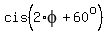 cis%282%2Aphi%2B60%5Eo%29