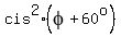 cis%5E2%28phi%2B60%5Eo%29
