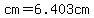 cm=6.403cm