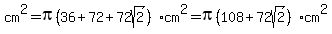 cm%5E2=pi%2836%2B72%2B72sqrt%282%29%29cm%5E2=pi%28108%2B72sqrt%282%29%29cm%5E2