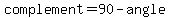 complement=90-angle