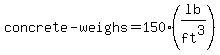 concrete-+weighs=+150+%28lb%2Fft%5E3%29
