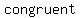 congruent