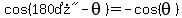 cos%28%22180%B0%22-theta%29=-cos%28theta%29