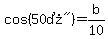 cos%28%2250%B0%22%29+=+b%2F10