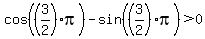 cos%28%283%2F2%29pi%29-sin%28%283%2F2%29pi%29%3E0