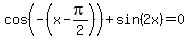 cos%28-%28x-pi%2F2%29%29%2Bsin%282x%29=0