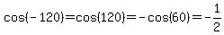 cos%28-120%29=cos%28120%29=-cos%2860%29=-1%2F2