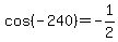cos%28-240%29+=+-1%2F2