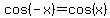 cos%28-x%29=cos%28x%29