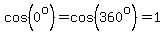 cos%280%5Eo%29=cos%28360%5Eo%29=1