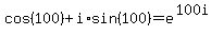 cos%28100%29+%2B+i%2Asin%28100%29+=+e%5E%28100i%29
