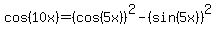 cos%2810x%29=%28cos%285x%29%29%5E2-%28sin%285x%29%29%5E2