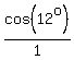 cos%2812%5Eo%29%2F1