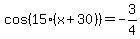 cos%2815%28x%2B30%29%29=-3%2F4