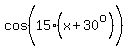 cos%2815%28x%2B30%5Eo%29%5E%22%22%29